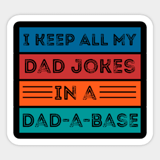 Funny I Keep All My Dad Jokes In A Dad A Base Design , Funny Retro Vintage Joke Sticker